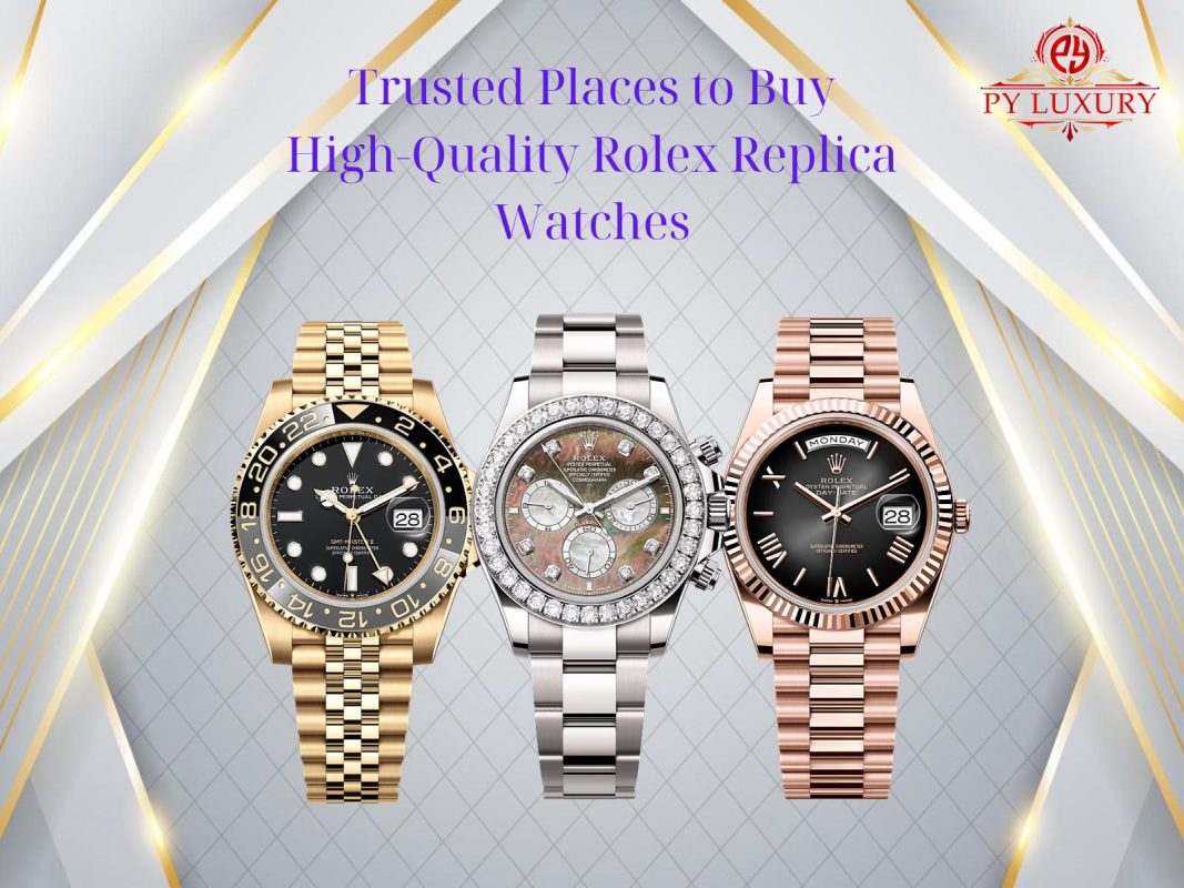 Trusted Places to Buy High-Quality Rolex Replica Watches